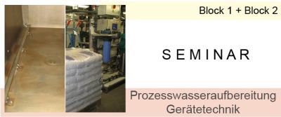 Seminar processing of sterile goods – Block 1 and Block 2 – Process water treatment and equipment technology